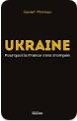 Ukraine - Pourquoi la France s'est trompée de Xavier Moreau, éditions du Rocher ; ISBN 978-2-268-07638-6